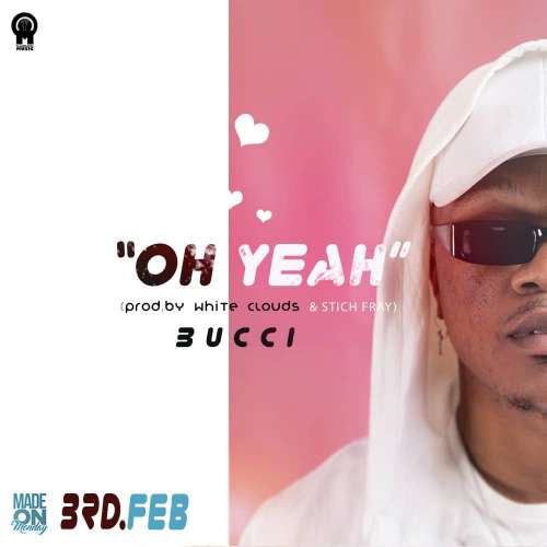 Bucci-Oh Yeah (Prod by White Clouds & Stich Fray)